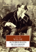 Copertina de AUTOBIOGRAFIA DI UN DANDY - ED. INTEGRALE