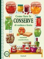 Copertina de COME FARE LE CONSERVE DI VERDURA E FRUTTA