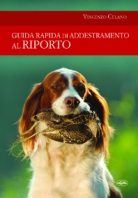 Copertina de GUIDA RAPIDA DI ADDESTRAMENTO AL RIPORTO