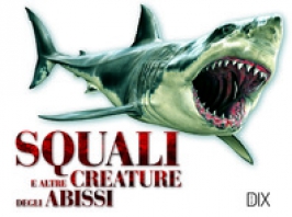 Copertina de SQUALI E ALTRE CREATURE DEGLI ABISSI